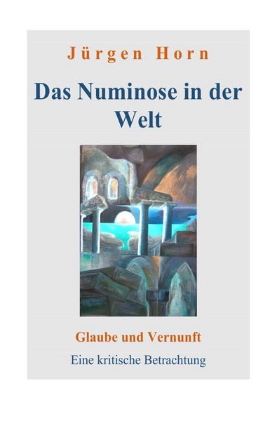 Das Numinose in der Welt, Taschenbuch von Jürgen Horn, Epubli, 9783756556564