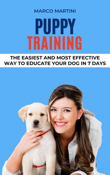 Produktbild: Puppy Training: The Easiest and Most Effective Way to Educate Your Dog in 7 Days