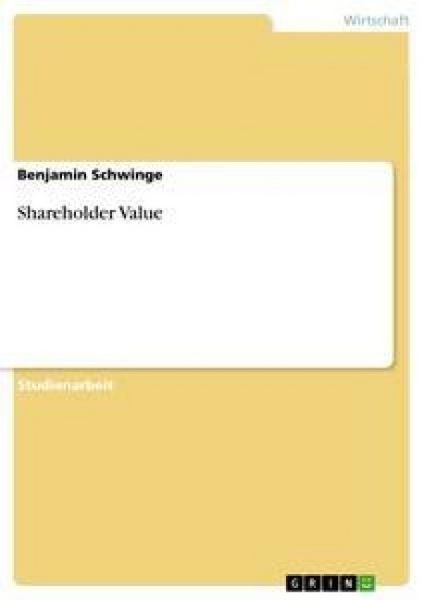 Shareholder Value, Taschenbuch von Benjamin Schwinge, GRIN, 9783638951869