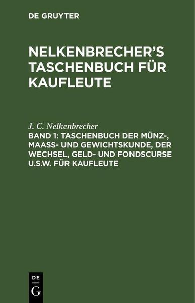 Produktbild: Taschenbuch der M&uuml;nz-, Maass- und Gewichtskunde, der Wechsel, Geld- und Fondscurse u.s.w. f&uuml;r Kaufleute