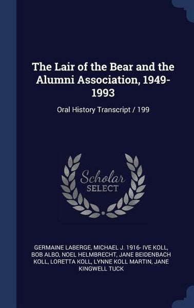 Produktbild: The Lair of the Bear and the Alumni Association, 1949-1993: Oral History Transcript / 199