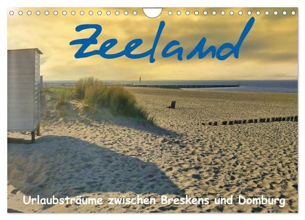 Zeeland - Urlaubsträume zwischen Breskens und Domburg (Wandkalender 2026 DIN A4 quer), CALVENDO Monatskalender