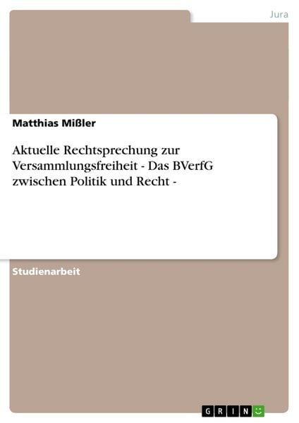 Produktbild: Aktuelle Rechtsprechung zur Versammlungsfreiheit - Das BVerfG zwischen Politik und Recht -
