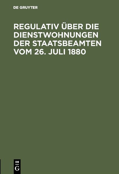 Produktbild: Regulativ &uuml;ber die Dienstwohnungen der Staatsbeamten vom 26. Juli 1880