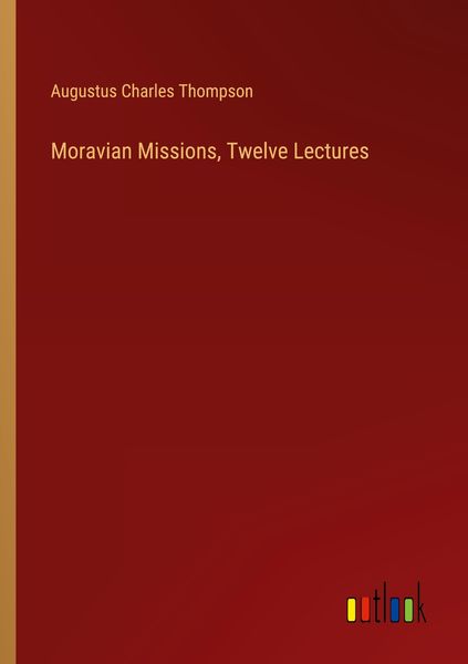 Produktbild: Moravian Missions, Twelve Lectures