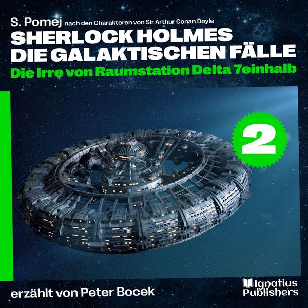 Die Irre von Raumstation Delta 7einhalb (Sherlock Holmes - Die galaktischen Fälle, Folge 2)