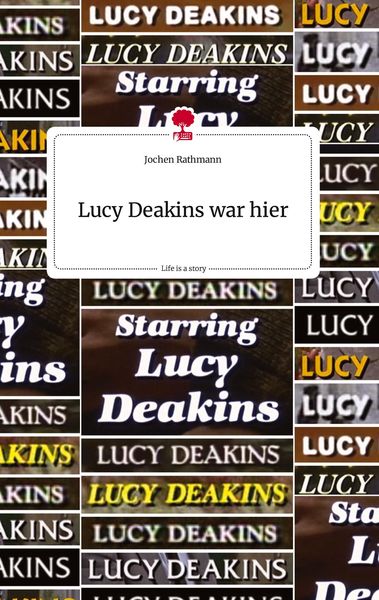 Produktbild: Lucy Deakins war hier. Life is a Story - story.one