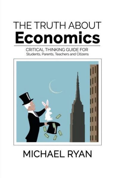 Produktbild: The Truth about Economics: A Critical Thinking Guide for Students, Parents, Teachers and Citizens