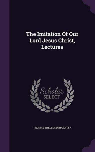 Produktbild: The Imitation Of Our Lord Jesus Christ, Lectures