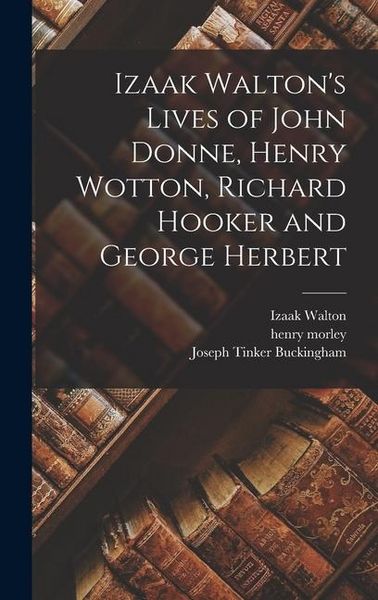 Produktbild: Izaak Walton's Lives of John Donne, Henry Wotton, Richard Hooker and George Herbert