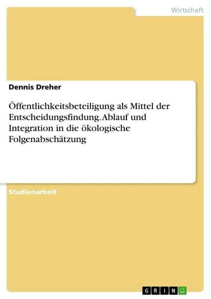 Produktbild: &Ouml;ffentlichkeitsbeteiligung als Mittel der Entscheidungsfindung. Ablauf und Integration in die &ouml;kologische Folgenabsch&auml;tzung