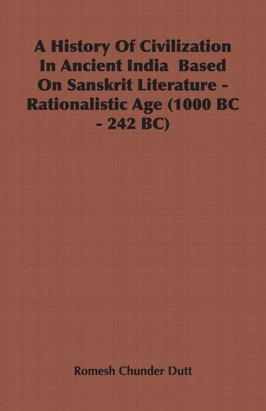 Produktbild: A History Of Civilization In Ancient India Based On Sanskrit Literature - Rationalistic Age (1000 BC - 242 BC)