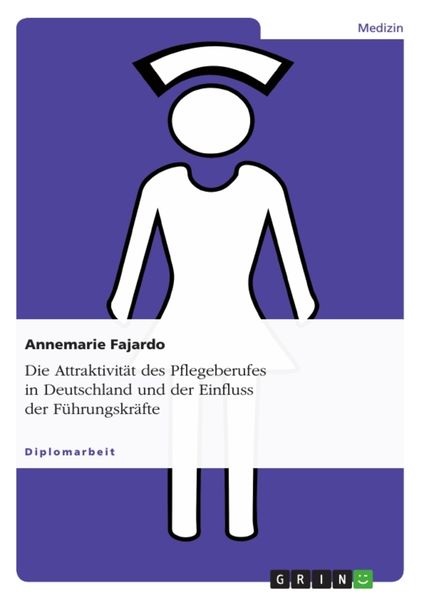 Produktbild: Die Attraktivit&auml;t des Pflegeberufes in Deutschland und der Einfluss der F&uuml;hrungskr&auml;fte
