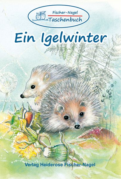 Fischer-Nagel Taschenbuch / Ein Igelwinter, Taschenbuch von Heiderose Fischer-Nagel,Andreas Fischer-Nagel, Fischer-Nagel, H