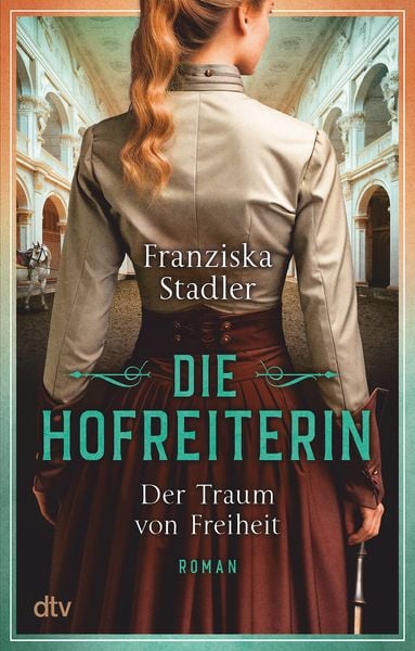 Die Hofreiterin – Der Traum von Freiheit, Taschenbuch von Franziska Stadler, dtv
