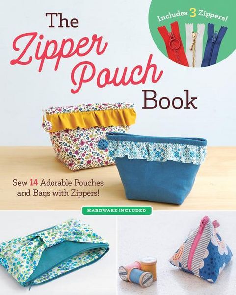 Produktbild: The Zipper Pouch Book: Sew 14 Adorable Purses & Bags with Zippers