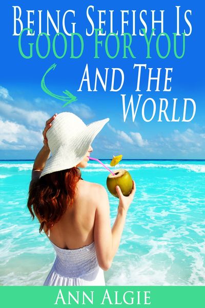 Produktbild: Being Selfish is Good for You - and the World!