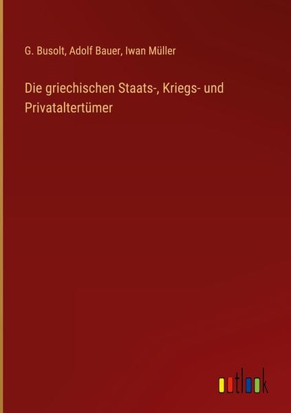 Produktbild: Die griechischen Staats-, Kriegs- und Privataltert&uuml;mer