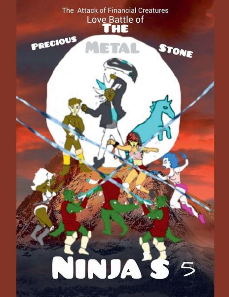 Produktbild: The Attack of Financial Creatures Love Battle of The Precious Metal Stone Ninjas Part Five