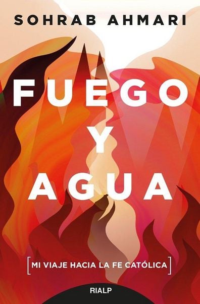 Produktbild: Fuego y agua : mi viaje hacia la fe cat&oacute;lica