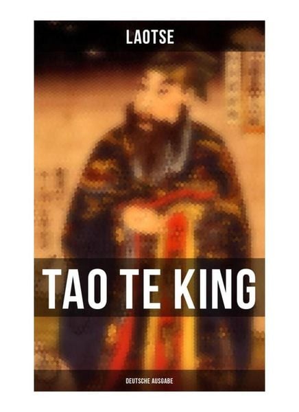 Tao Te King (Deutsche Ausgabe), Taschenbuch von Laotse, Musaicum Books, 9788027264186