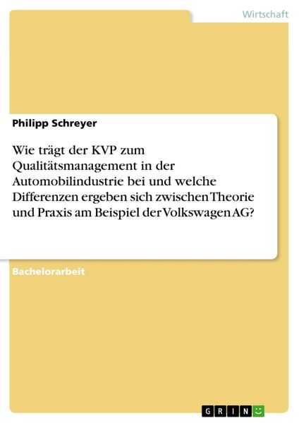 Produktbild: Wie tr&auml;gt der KVP zum Qualit&auml;tsmanagement in der Automobilindustrie bei und welche Differenzen ergeben sich zwischen Theorie und Praxis am Beispiel de