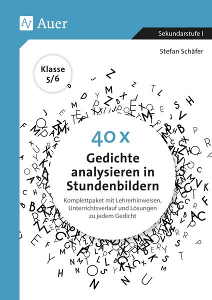 40 x Gedichte analysieren in Stundenbildern 5-6, Geheftet von Stefan Schäfer, Auer Verlag in der AAP Lehrerwelt GmbH, 978-3-403-08110-4