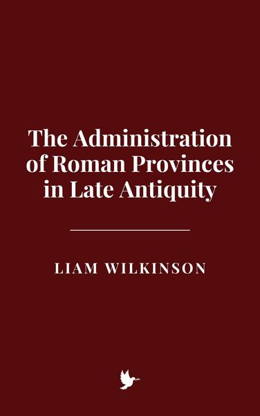 Produktbild: The Administration of Roman Provinces in Late Antiquity