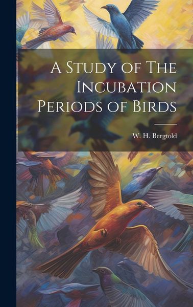 Produktbild: A Study of The Incubation Periods of Birds