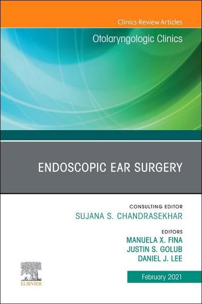 Produktbild: Endoscopic Ear Surgery, an Issue of Otolaryngologic Clinics of North America
