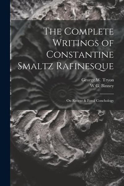 Produktbild: The Complete Writings of Constantine Smaltz Rafinesque