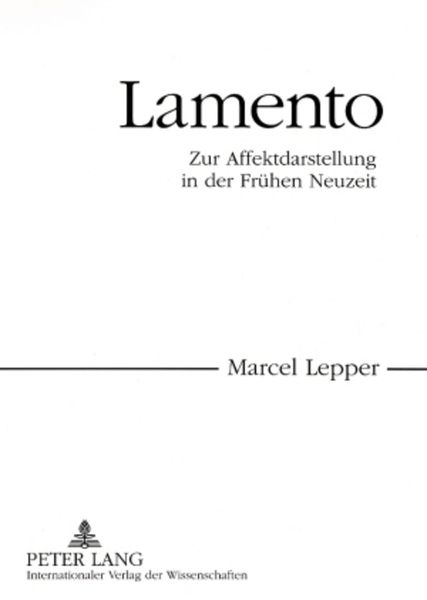 Lamento, Taschenbuch von Marcel Lepper, Peter Lang GmbH, Internationaler Verlag der Wissenschaften, 9783631562093