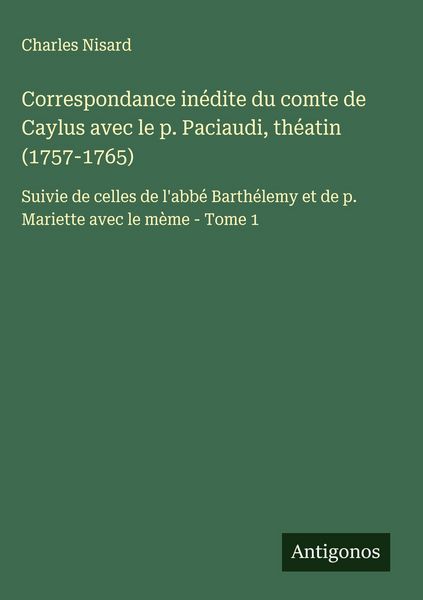 Produktbild: Correspondance in&eacute;dite du comte de Caylus avec le p. Paciaudi, th&eacute;atin (1757-1765)