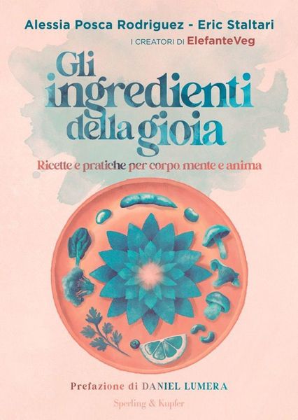 Produktbild: Gli ingredienti della gioia. Ricette e pratiche per corpo, mente e anima