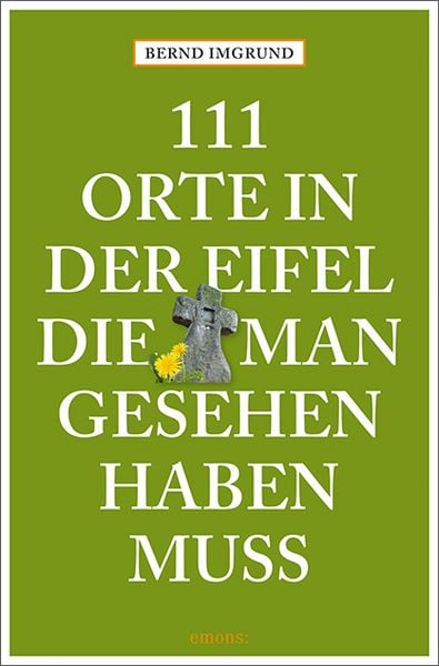 Produktbild: 111 Orte in der Eifel, die man gesehen haben muss