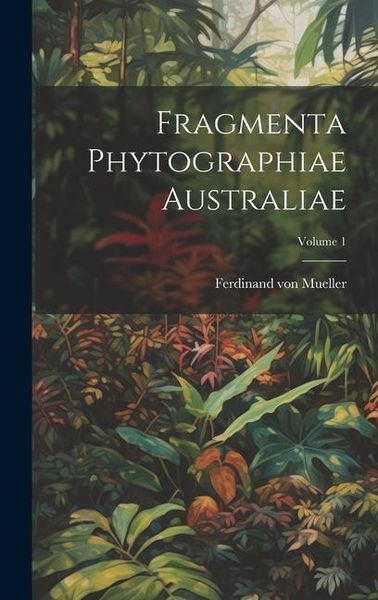 Produktbild: Fragmenta Phytographiae Australiae; Volume 1