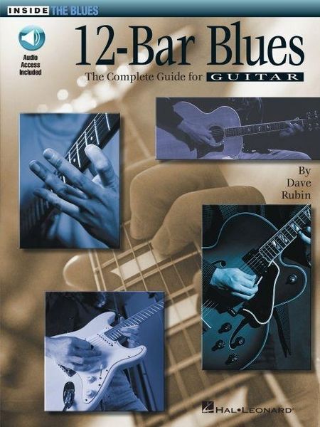 Produktbild: 12-Bar Blues - The Complete Guide for Guitar by Dave Rubin Inside the Blues Series Electric Guitar Songbook with Tab and Standard Notation Blues Styles Soloing Turnarounds with Audio