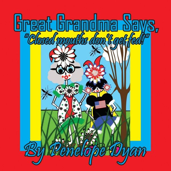 Produktbild: Great Grandma Says, "Closed mouths don't get fed!"