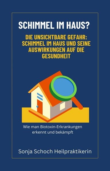 Produktbild: Schimmel im Haus? Die unsichtbare Gefahr: Schimmel im Haus und seine Auswirkungen auf die Gesundheit