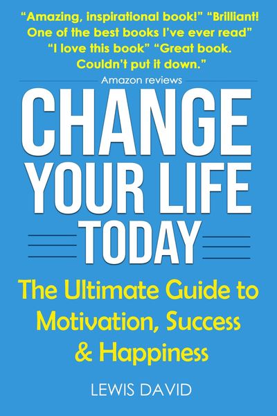 Produktbild: Change Your Life Today: The Ultimate Guide to Motivation, Success and Happiness (Personal Power Books)