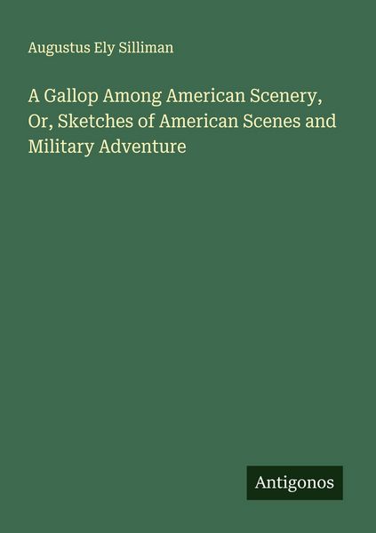 Produktbild: A Gallop Among American Scenery, Or, Sketches of American Scenes and Military Adventure