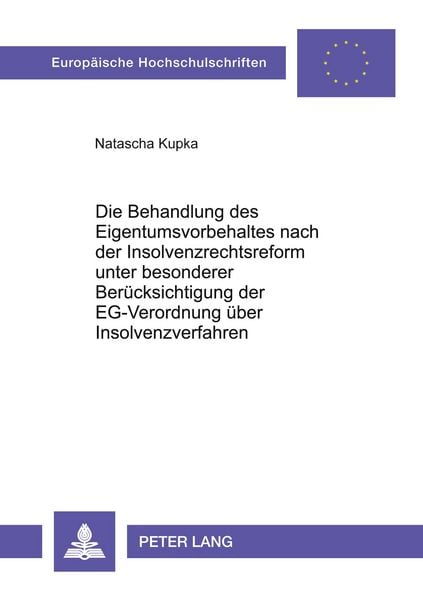 Die Behandlung des Eigentumsvorbehaltes nach der Insolvenzrechtsreform unter besonderer Berücksichtigung der EG-Verordnung über Insolvenzverfahren,