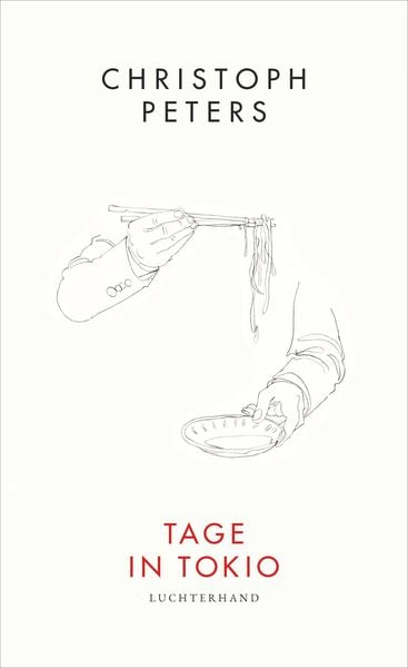 Tage in Tokio, Gebundene Ausgabe von Christoph Peters, Luchterhand, 978-3-630-87663-4