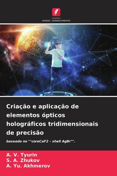 Produktbild: Cria&ccedil;&atilde;o e aplica&ccedil;&atilde;o de elementos &oacute;pticos hologr&aacute;ficos tridimensionais de precis&atilde;o