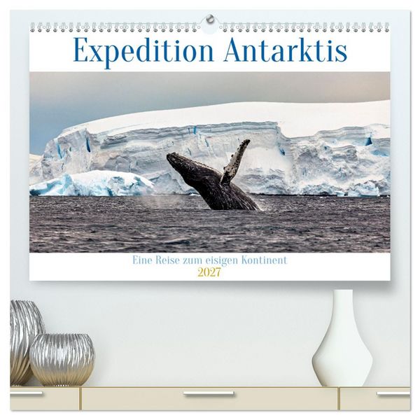 Produktbild: Expedition Antarktis (hochwertiger Premium Wandkalender 2027 DIN A2 quer), Kunstdruck in Hochglanz