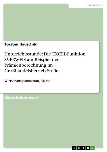 Produktbild: Unterrichtsstunde: Die EXCEL-Funktion SVERWEIS am Beispiel der Pr&auml;mienberechnung im Gro&szlig;handelsbetrieb Stolle
