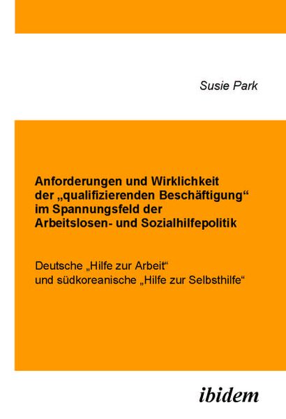 Anforderungen und Wirklichkeit der „qualifizierenden Beschäftigung“ im Spannungsfeld der Arbeitslosen- und Sozialhilfepolitik, Taschenbuch von Susie