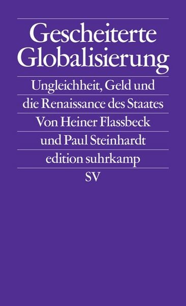 Gescheiterte Globalisierung, Taschenbuch von Heiner Flassbeck,Paul Steinhardt, Suhrkamp, 978-3-518-12722-3