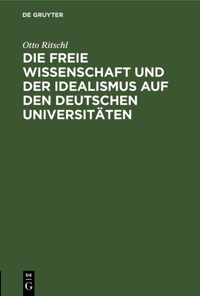 Produktbild: Die freie Wissenschaft und der Idealismus auf den deutschen Universitäten