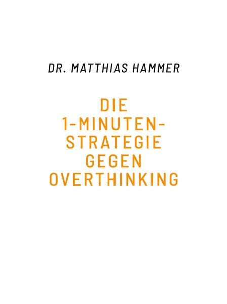Produktbild: Die 1-Minuten-Strategie gegen Overthinking